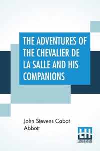 The Adventures Of The Chevalier De La Salle And His Companions
