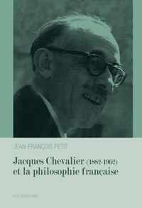 Jacques Chevalier (1882-1962) et la philosophie française