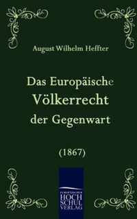 Das Europaische Voelkerrecht der Gegenwart (1867)