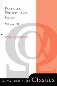 Particles, Sources, And Fields, Volume 3