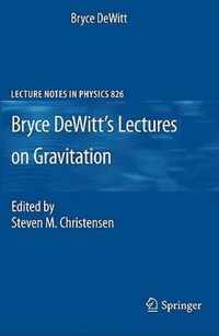 Bryce DeWitt`s Lectures on Gravitation