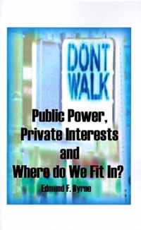 Public Power, Private Interests