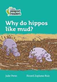 Level 3  Why do hippos like mud Collins Peapod Readers