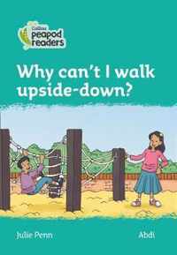 Collins Peapod Readers - Level 3 - Why can't I walk upside-down?