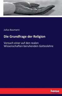 Die Grundfrage der Religion