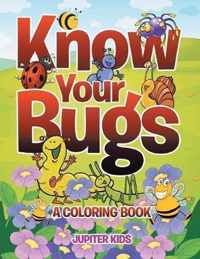Know Your Bugs (A Coloring Book)