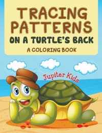 Tracing Patterns on a Turtle's Back (A Coloring Book)