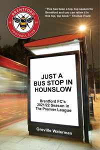 Just a Bus Stop in Hounslow: Brentford FC&apos;s 2021/22 Season in The Premier League [US]