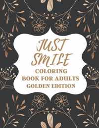 Just Smile Coloring Book For Adults Golden Edition