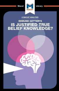 An Analysis of Edmund Gettier's Is Justified True Belief Knowledge?