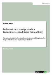 Euthanasie und therapeutisches Professionsverstandnis im Dritten Reich