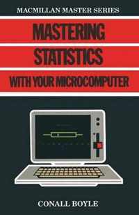 Mastering Statistics with Your Microcomputer
