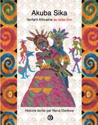 Akuba Sika l'enfant Africaine au bras d'or: Akuba Sika l'enfant Africaine au bras d'or
