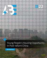 A+BE Architecture and the Built Environment  -   Young Peoples Housing Opportunity in Post-reform China