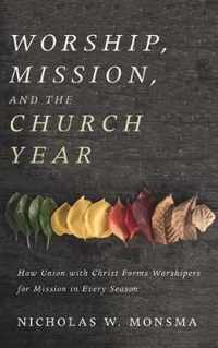 Worship, Mission, and the Church Year