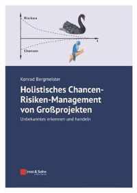 Holistisches Chancen-Risiken-Management von Gro projekten - Unbekanntes erkennen und handeln