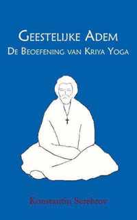Geestelijke Adem: de Beoefening van Kriya Yoga