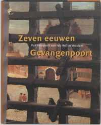 Zeven eeuwen Gevangenpoort