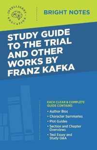 Study Guide to The Trial and Other Works by Franz Kafka