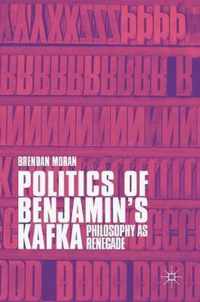 Politics of Benjamin s Kafka Philosophy as Renegade