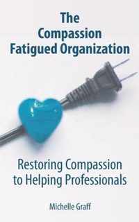 The Compassion Fatigued Organization
