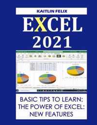 Excel 2021: Basic Tips To Learn: The Power Of Excel