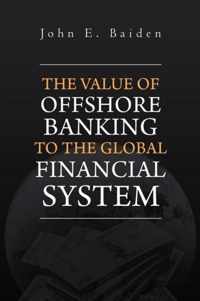 The Value of Offshore Banking to the Global Financial System