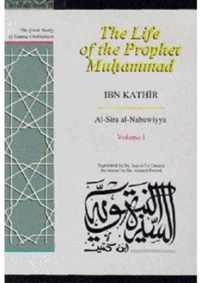 The Life of the Prophet Muhammad: Al-Sirah al-Nabawiyya