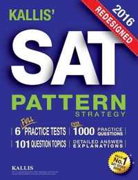 KALLIS' Redesigned SAT Pattern Strategy + 6 Full Length Practice Tests (College SAT Prep + Study Guide Book for the New SAT) - Second edition