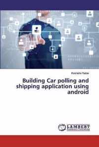 Building Car polling and shipping application using android