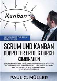 Scrum und Kanban - Doppelter Erfolg durch Kombination (Aktualisiert fur Scrum Guide V. 2020)