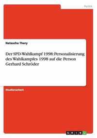 Der SPD-Wahlkampf 1998: Personalisierung des Wahlkampfes 1998 auf die Person Gerhard Schröder