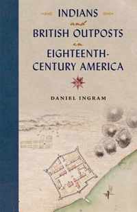 Indians and British Outposts in Eighteenth-Century America