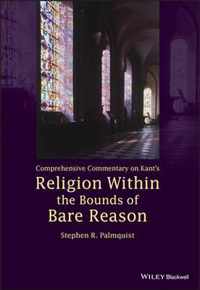 Comprehensive Commentary on Kant's Religion Within  the Bounds of Bare Reason