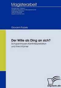 Der Wille als Ding an sich? Schopenhauers Kantinterpretation und ihre Irrtümer