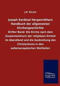 Joseph Kardinal Hergenroethers Handbuch der allgemeinen Kirchengeschichte