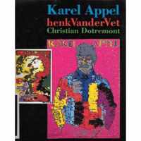 Karel Appel, Henk VanderVet, Christian Dotremont