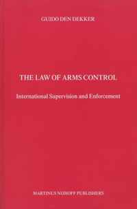Developments in International Law Vol 41: The Law of Arms Control, International Supervision and Enforcement