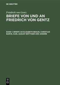 Briefe an Elisabeth Braun, Christian Barve, Karl August Boettiger Und Andere