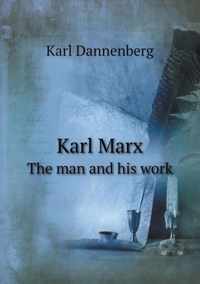 Karl Marx The man and his work
