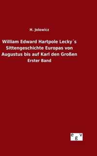 William Edward Hartpole Leckys Sittengeschichte Europas von Augustus bis auf Karl den Grossen