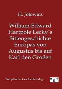 William Edward Hartpole Leckys Sittengeschichte Europas von Augustus bis auf Karl den Grossen