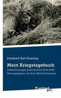 Friedrich Karl Doering: Mein Kriegstagebuch: Aufzeichnungen eines Pastors 1940-1943. Herausgegeben von Karl-Michael Doering