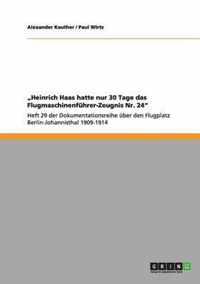 "Heinrich Haas hatte nur 30 Tage das Flugmaschinenführer-Zeugnis Nr. 24"