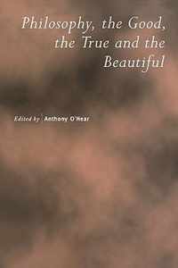 Philosophy, the Good, the True and the Beautiful