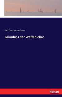 Grundriss der Waffenlehre