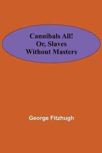 Cannibals all! or, Slaves without masters