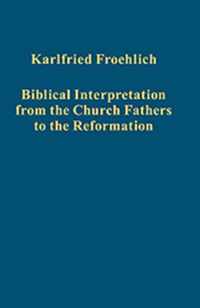 Biblical Interpretation from the Church Fathers to the Reformation