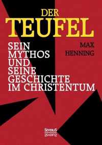 Der Teufel. Sein Mythos und seine Geschichte im Christentum