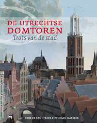 De Utrechtse Domtoren. Trots van de stad (3e druk)